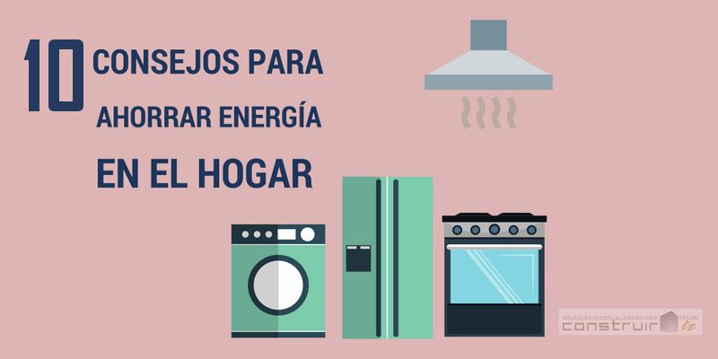 10 Consejos para Ahorrar Energía en el Hogar