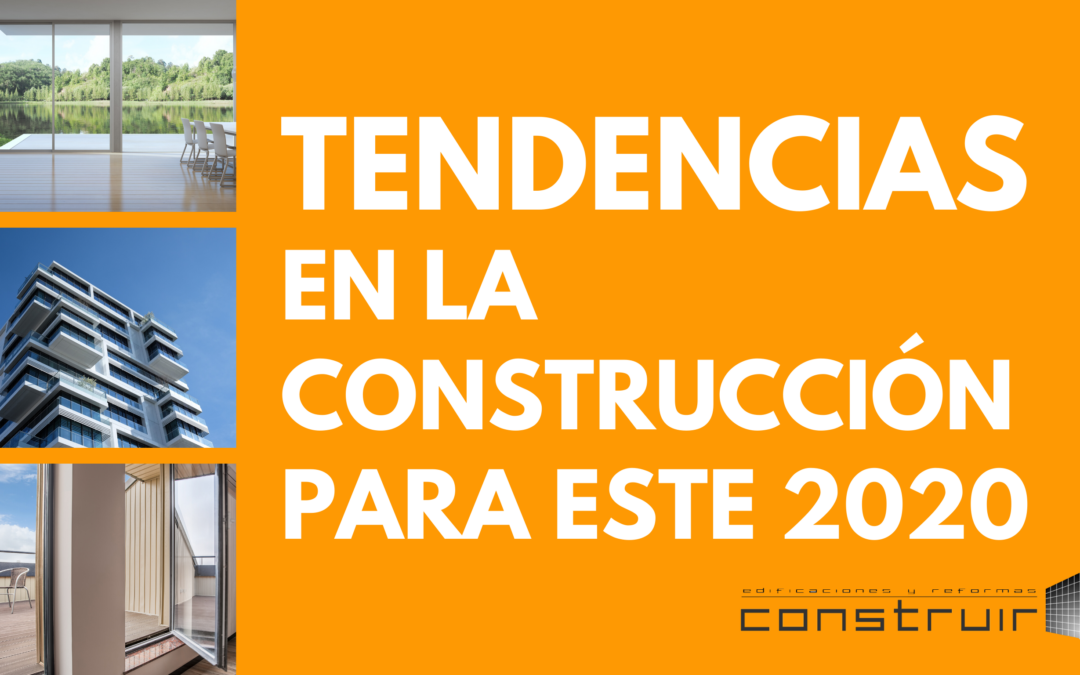 Tendencias en la construcción para este 2020