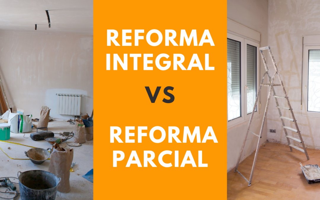 Reforma integral VS Reforma parcial